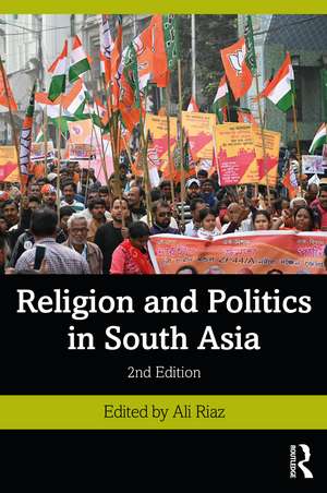 Religion and Politics in South Asia de Ali Riaz