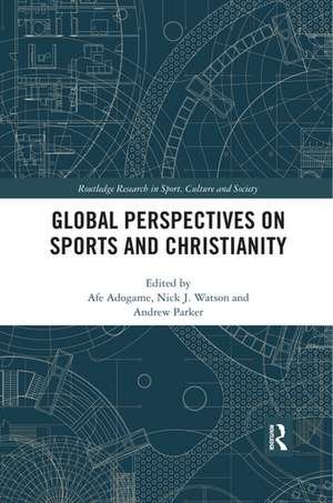 Global Perspectives on Sports and Christianity de Afe Adogame