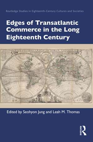 Edges of Transatlantic Commerce in the Long Eighteenth Century de Seohyon Jung