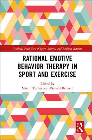 Rational Emotive Behavior Therapy in Sport and Exercise de Martin Turner