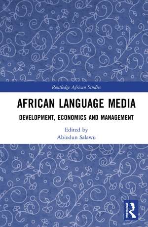 African Language Media: Development, Economics and Management de Abiodun Salawu