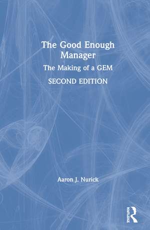 The Good Enough Manager: The Making of a GEM de Aaron Nurick