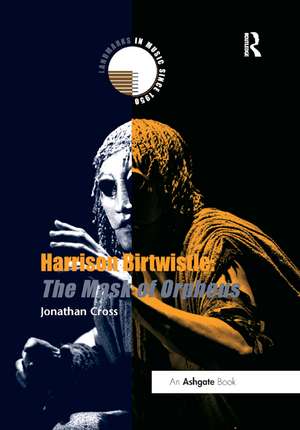 Harrison Birtwistle: The Mask of Orpheus de Jonathan Cross