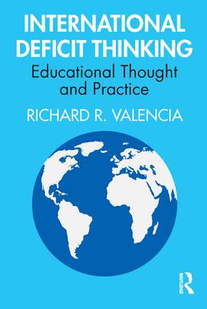 International Deficit Thinking: Educational Thought and Practice de Richard R. Valencia