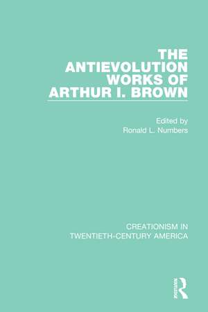 The Antievolution Works of Arthur I. Brown de Ronald L. Numbers