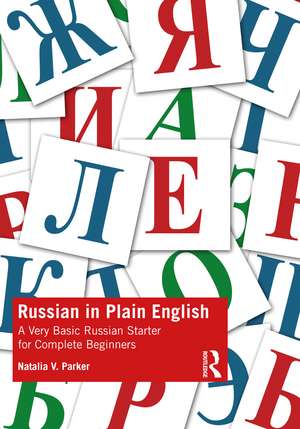 Russian in Plain English: A Very Basic Russian Starter for Complete Beginners de Natalia V. Parker