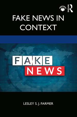 Fake News in Context de Lesley S. J. Farmer