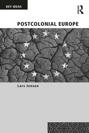 Postcolonial Europe de Lars Jensen