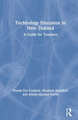 Technology Education in New Zealand: A Guide for Teachers de Wendy Fox-Turnbull