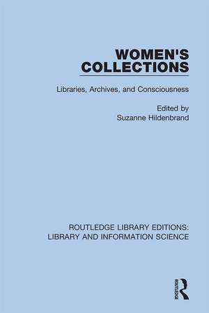 Women's Collections: Libraries, Archives, and Consciousness de Suzanne Hildenbrand