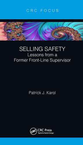 Selling Safety: Lessons from a Former Front-Line Supervisor de Patrick J. Karol