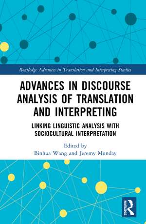 Advances in Discourse Analysis of Translation and Interpreting: Linking Linguistic Approaches with Socio-cultural Interpretation de Binhua Wang