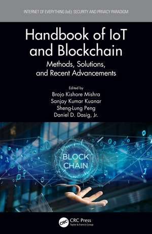 Handbook of IoT and Blockchain: Methods, Solutions, and Recent Advancements de Brojo Kishore Mishra