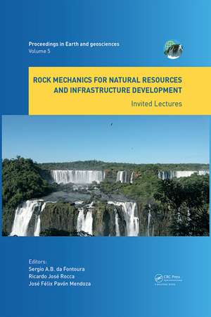 Rock Mechanics for Natural Resources and Infrastructure Development - Invited Lectures: Proceedings of the 14th International Congress on Rock Mechanics and Rock Engineering (ISRM 2019), September 13-18, 2019, Foz do Iguassu, Brazil de Sérgio da Fontoura