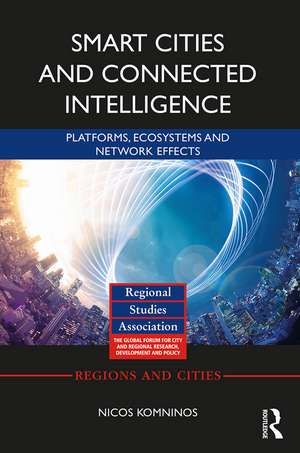 Smart Cities and Connected Intelligence: Platforms, Ecosystems and Network Effects de Nicos Komninos