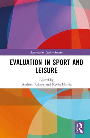 Evaluation in Sport and Leisure de Andrew Adams