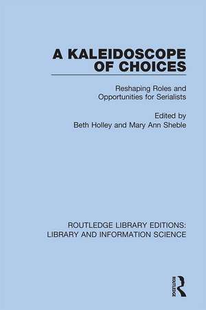 A Kaleidoscope of Choices: Reshaping Roles and Opportunities for Serialists de Beth Holley