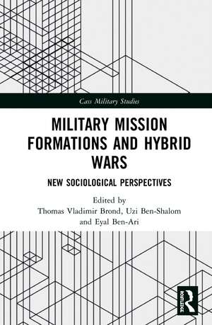 Military Mission Formations and Hybrid Wars: New Sociological Perspectives de Thomas Vladimir Brønd