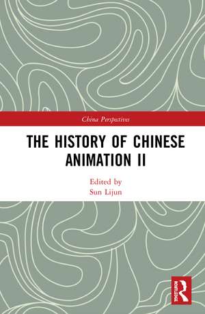 The History of Chinese Animation II de Lijun Sun