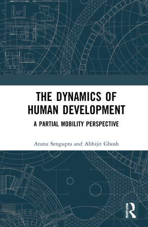 The Dynamics of Human Development: A Partial Mobility Perspective de Atanu Sengupta