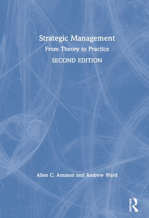 Strategic Management: From Theory to Practice de Allen Amason