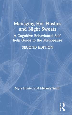 Managing Hot Flushes and Night Sweats: A Cognitive Behavioural Self-help Guide to the Menopause de Myra Hunter