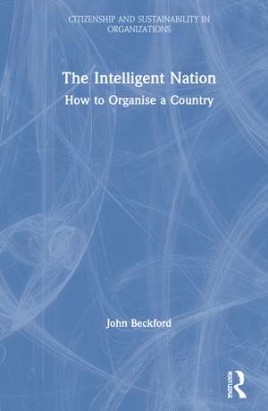 The Intelligent Nation: How to Organise a Country de John Beckford