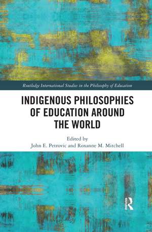 Indigenous Philosophies of Education Around the World de John Petrovic