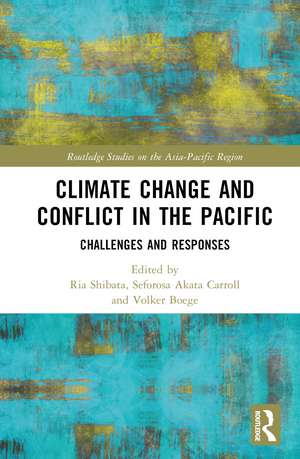 Climate Change and Conflict in the Pacific: Challenges and Responses de Ria Shibata