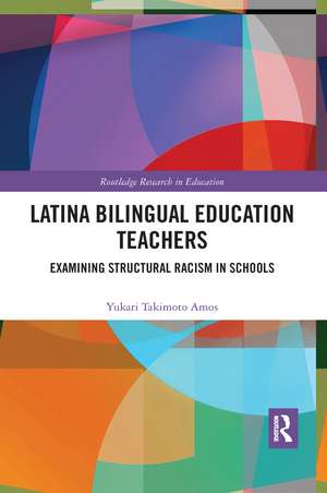 Latina Bilingual Education Teachers: Examining Structural Racism in Schools de Yukari Amos