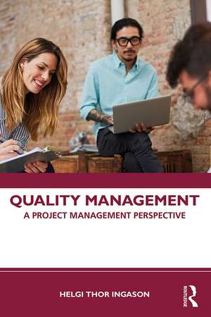 Quality Management: A Project Management Perspective de Helgi Thor Ingason