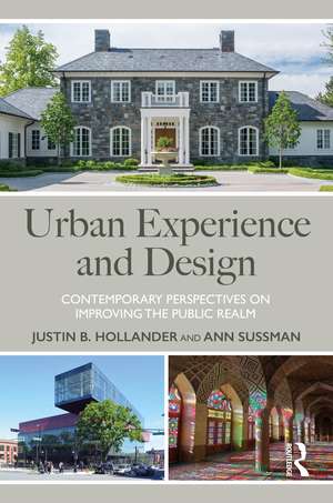 Urban Experience and Design: Contemporary Perspectives on Improving the Public Realm de Justin B. Hollander