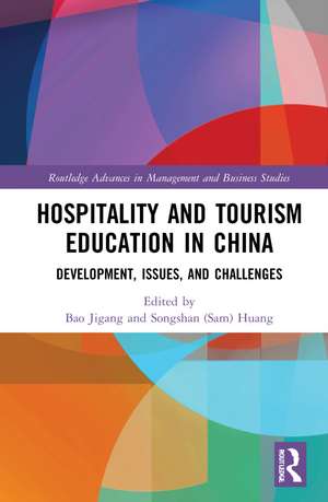 Hospitality and Tourism Education in China: Development, Issues, and Challenges de Jigang Bao