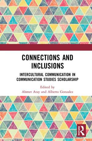 Connections and Inclusions: Intercultural Communication in Communication Studies Scholarship de Ahmet Atay