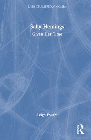 Sally Hemings: Given Her Time de Leigh Fought