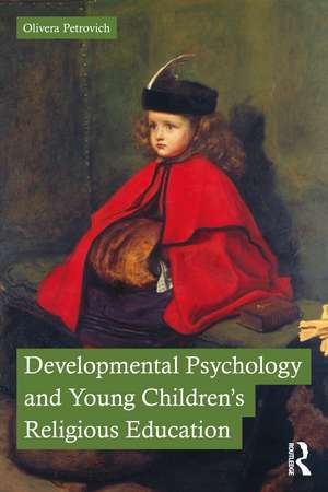 Developmental Psychology and Young Children’s Religious Education de Olivera Petrovich