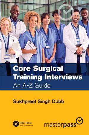 Core Surgical Training Interviews: An A-Z Guide de Sukhpreet Singh Dubb