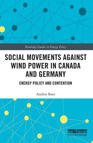 Social Movements against Wind Power in Canada and Germany: Energy Policy and Contention de Andrea Bues