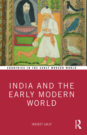 India and the Early Modern World de Jagjeet Lally