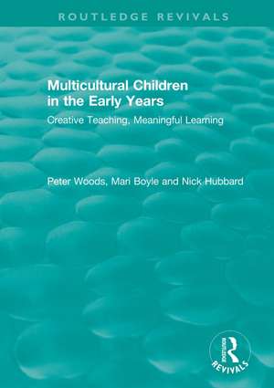 Multicultural Children in the Early Years: Creative Teaching, Meaningful Learning de Peter Woods