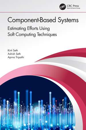 Component-Based Systems: Estimating Efforts Using Soft Computing Techniques de Kirti Seth