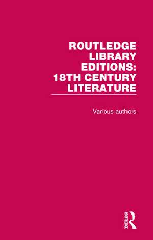 Routledge Library Editions: 18th Century Literature: 13 Volume Set de Various