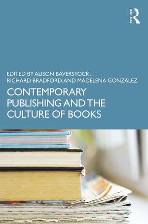 Contemporary Publishing and the Culture of Books de Alison Baverstock