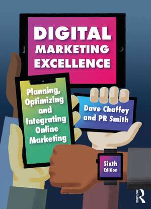 Digital Marketing Excellence: Planning, Optimizing and Integrating Online Marketing de Dave Chaffey