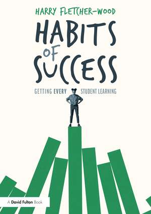 Habits of Success: Getting Every Student Learning de Harry Fletcher-Wood