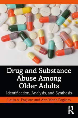 Drug and Substance Abuse Among Older Adults: Identification, Analysis, and Synthesis de Louis A. Pagliaro