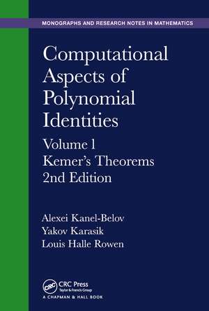 Computational Aspects of Polynomial Identities: Volume l, Kemer's Theorems, 2nd Edition de Alexei Kanel-Belov