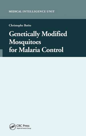 Genetically Modified Mosquitoes for Malaria Control de Christophe Boete