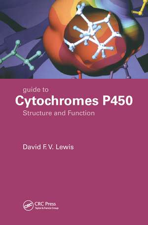 Guide to Cytochromes P450: Structure and Function, Second Edition de David F.V. Lewis