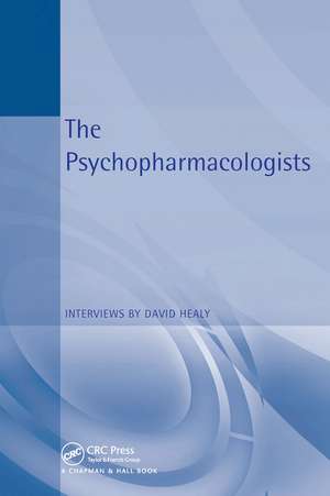 The Psychopharmacologists: Interviews by David Healey de David Healy